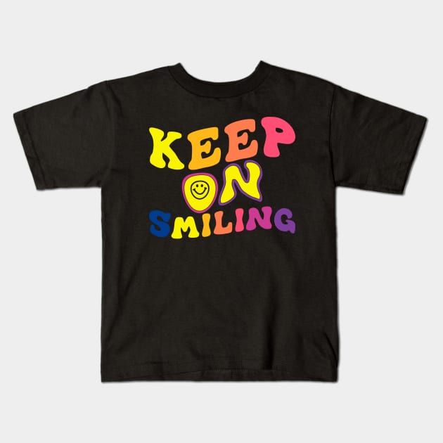 Keep On Smiling Kids T-Shirt by TomCage